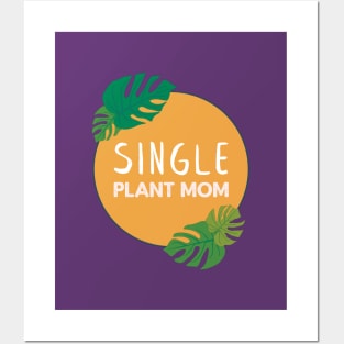 Single Plant Mom | Gifts for plant lovers Posters and Art